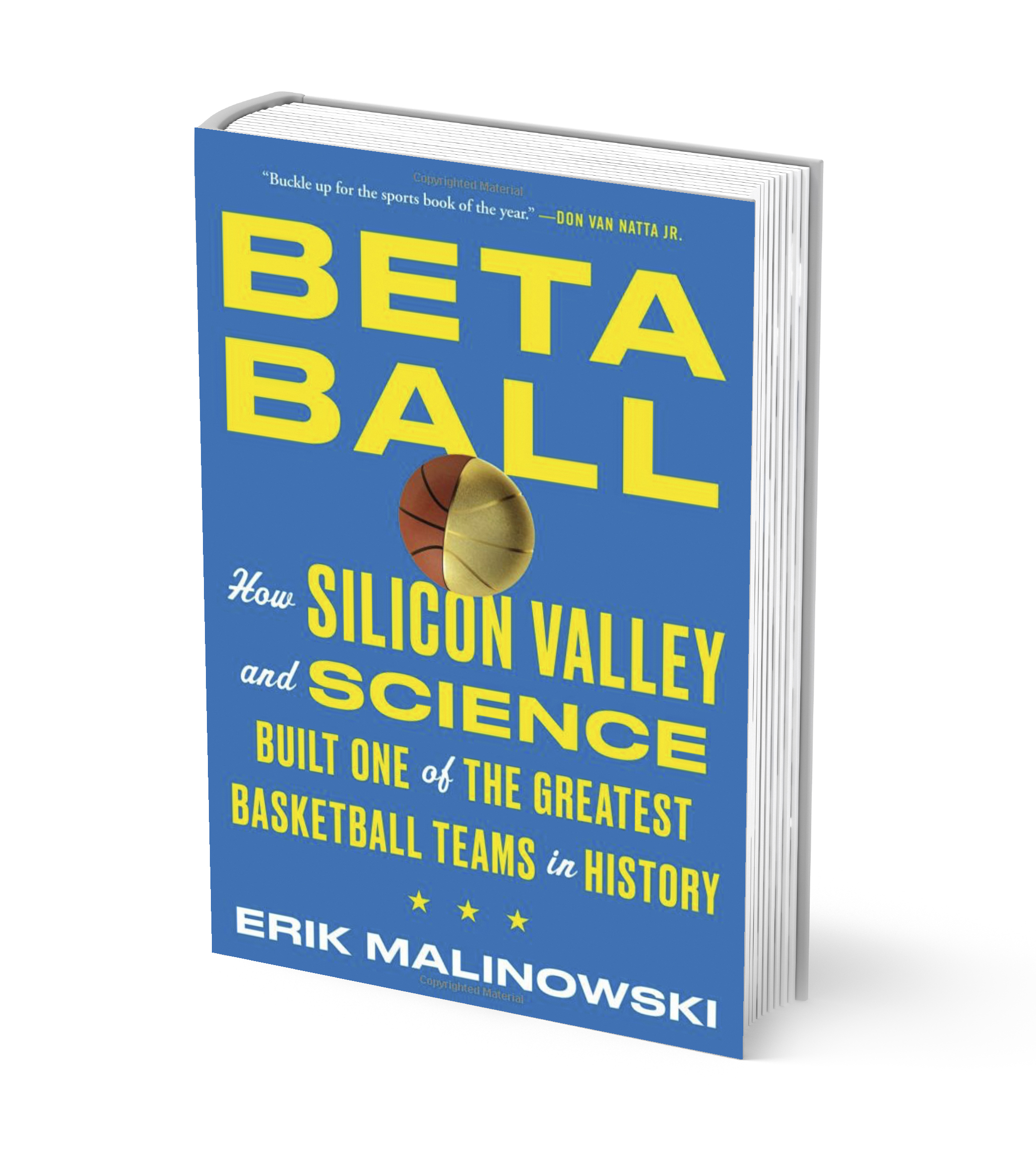 Betaball: How Silicon Valley and Science Built One of the Greatest Basketball Teams in History Erik Malinowski (COM’02)