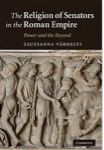 The Religion of Senators in the Roman Empire: Power and the Beyond