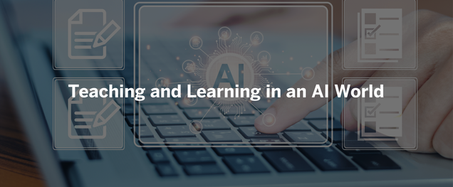 Teaching and learning in an AI world