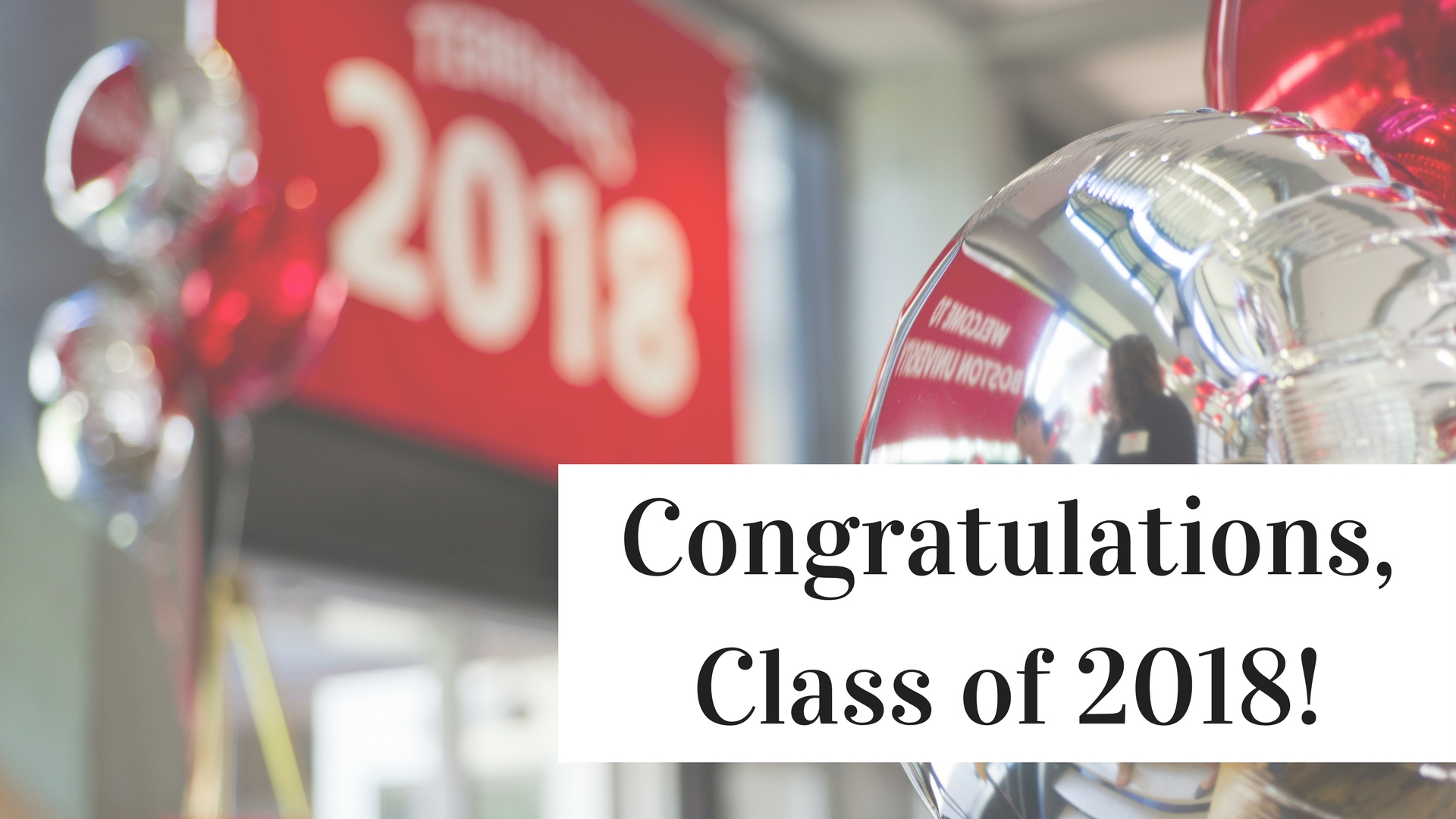 The BU Class of 2018 banner with the words, Congratulations Class of 2018!