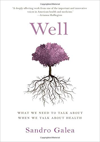 Sandro Galea's Well: What We Need to Talk about When We Talk about Health. book cover
