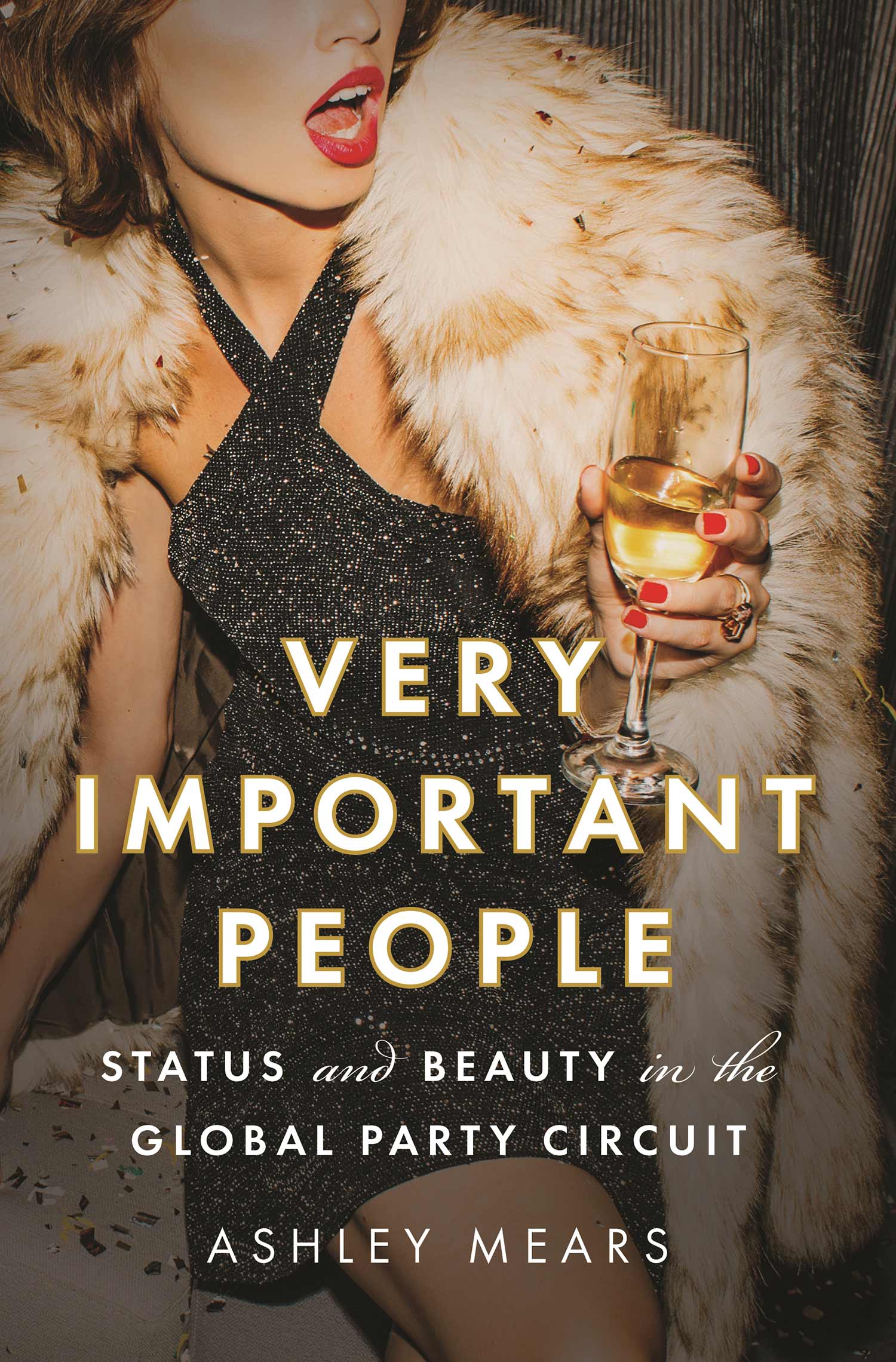 A photo of Ashley Mears book "Very Important People: Status and Beauty on the Global Party Circuit"