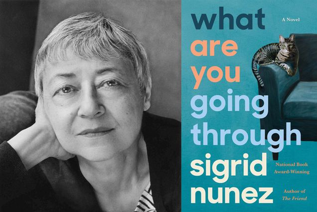 Composite image: left, Black and white portrait of Sigrid Nunez with her hand on her face. Right, Book cover for Sigrid Nunez's work "what are you going through" The cover is teal and pictures a cat sitting on the arm of a couch.
