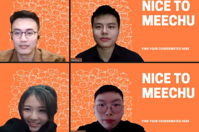 Group photo: from left top, clockwise, Peter Wang (ENG’21) (clockwise from top left), Charlie Li (ENG’22), Jian Cao, and Zixuan Jiang. Meechu allows students to set up a profile, select the classes they are enrolled in, and chat with people in the same courses. It also helps students find newly -opened spots in previously -filled classes