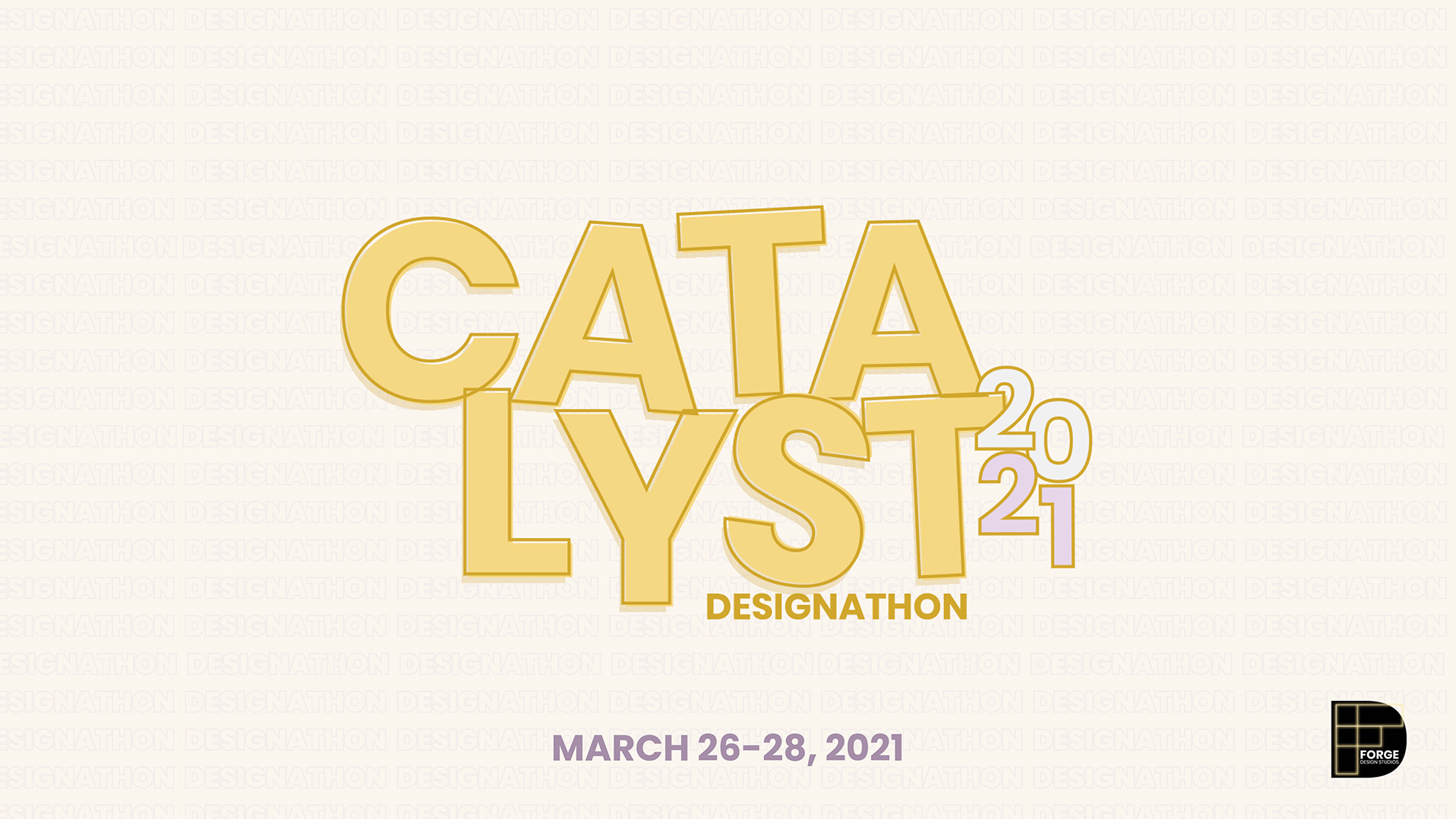 Illustrated poster for “Catalyst 2021 designathon, March 26-28, 2021.” The name is written in large, titled block letters on a light background wherein the word “desigathon” repeats as a wallpaper.
