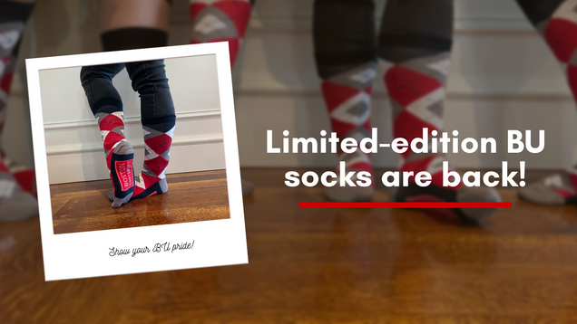 a composite image with someone wearing BU socks and text that says "Limited Edition BU Socks are back! Show your BU Pride."