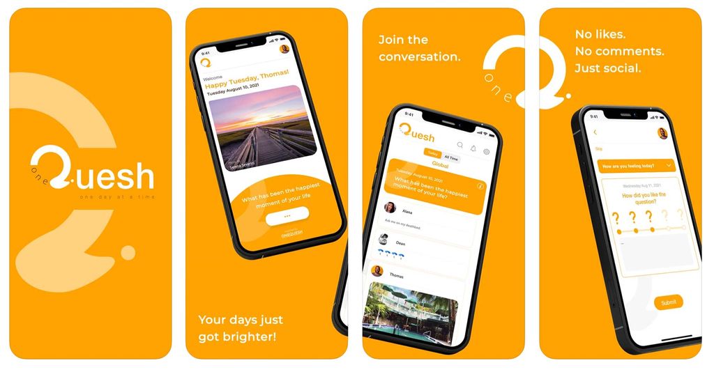 Promotional image for OneQuesh in a series of phone-sized screenshots, with an orange background. The first screen reads "OneQuesh, one day at a time." The second reads "Your days just got brighter!" and shows a photo of a phone with a relaxing beach photo open and the text "happy tuesday, thomas!". The third reads "Join the conversation" and shows a feed of OneQuesh users' post. The last reads "No likes. No comments. Just social." with a photo of a phone with the words"How are you feeling today?" on the screen, and a prompt to rate "how did you like the question" and a submit button.