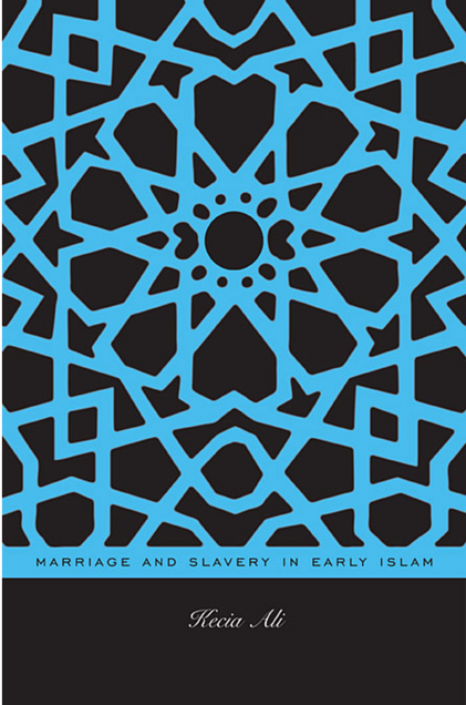Book cover image for Marriage and Slavery in Early Islam. Authored by Kecia Ali. 