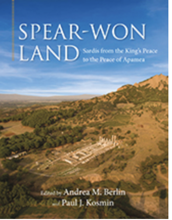 Book cover image for Spear-Won Land: Saradis, from the King’s Peace to the Peace of Apamea. Co-edited by Andrea M. Berlin and Paul J. Kosmin.