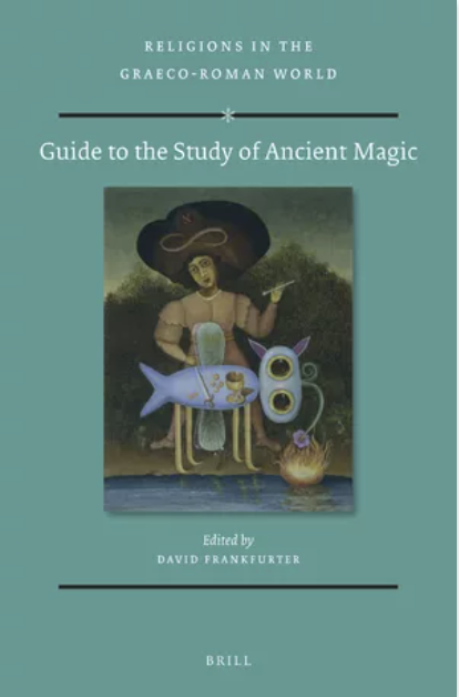 Book cover image for the Guide to the Study of Ancient Magic. Religions in the Graeco-Roman World series. Edited by David Frankfurter.
