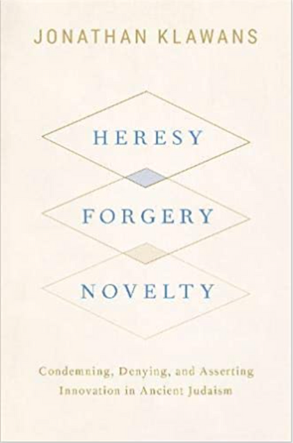 Book cover image for Heresy, Forgery, Novelty: Condemning, Denying, and Asserting Innovation in Ancient Judaism. Authored by Jonathan Klawans. 